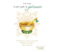 le petit guide du guérisseur: 65 visualisations pour retrouver la paix intérieure, apprivoiser son fluide guérisseur, rééquilibrer ses chakras, créer ses propres soins