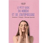 Le petit guide du kobido et de l'automassage: Initiation, pratique, massage japonais