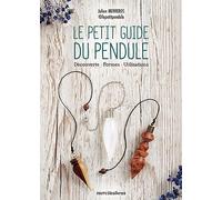 Le petit guide du pendule: Découverte, formes, utilisations