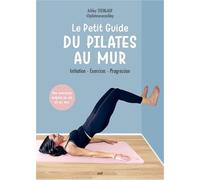 Le petit guide du pilates au mur: Initiation, exercices, progression