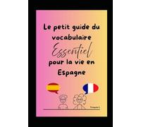 Le petit guide du vocabulaire Essentiel pour la vie en Espagne (S'Expatrier en Espagne)