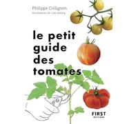Le petit guide jardin des tomates: 70 variétés à semer et à déguster