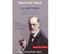 Le petit Hans: Analyse de la phobie d'un garçon de cinq ans, suivi de Sur l'éducation sexuelle des enfants