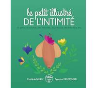 Le petit illustré de l'intimité: Tome 2, Du pénis, des testicules, du scrotum, du prépuce, des érections, etc.