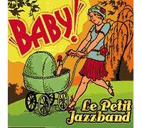 Le Petit Jazzband - Baby! [European Import]
