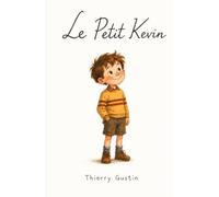 Le Petit Kevin: Chroniques d'enfance drôles et tendres dans le Nord - un régal d'humour à lire de 7 à 107 ans, en famille, avec son tiot dictionnaire de ch'ti