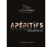 Le Petit Larousse des apéritifs dinatoires: Edition collector