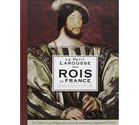 Larousse – Le petit Larousse des rois de France