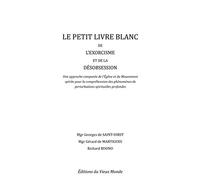 Le petit livre blanc de l'exorcisme et de la désobsession