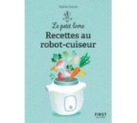Le Petit Livre De - 150 Recettes Au Robot Cuiseur 2e Éd (ebook)