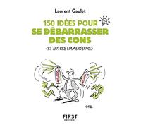 Le petit livre des 150 idées pour se débarrasser des cons (et autres emmerdeurs)