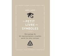 Le petit livre des symboles: Décryptage de 50 représentations visuelles parmi les plus connues: 39677