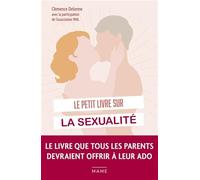 Le petit livre sur la sexualité - 70 questions que tu te poses sûrement (Education affective et sexuelle)