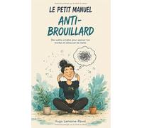 Le Petit Manuel Anti-Brouillard du Cerveau TDAH Organisation, focus, énergie : les clés pour retrouver un esprit plus clair