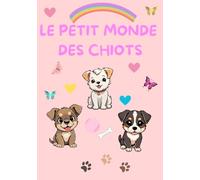 Le petit monde des chiots: Journal intime pour fille: thème chien