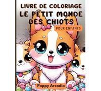 Le Petit Monde des Chiots - Livre de Coloriage: 62 pages | 30 illustrations adorables à colorier | Format 21,59 x 27,9 cm (8,5 x 11 po) | Papier de qualité