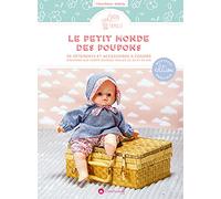 Le petit monde des poupons: 30 vêtements et accessoires à coudre (poupons aux corps souples tailles 30, 36 et 42 CM)