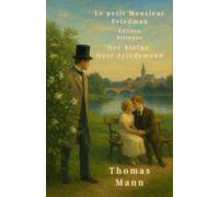 Le petit Monsieur Friedemann - Edition Bilingue: Der Kleine Herr Friedemann
