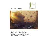 Le Petit Monstre: Covid-19 : Un fléau qui fit trembler la Terre !