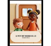 Le petit mot magique de Léo: Série éducative pour apprendre aux enfants à gérer leurs émotions