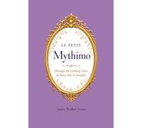 Le Petit Mythimo: Through the Looking Glass of Fairy-tale Archetypes