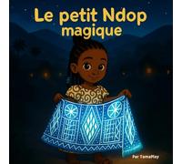 Le petit Ndop magique: Découverte des motifs et valeurs du tissu ndop
