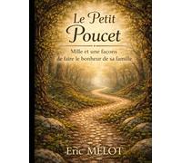 Le Petit Poucet: Mille et une façons de faire le bonheur de sa famille (Contes Détournés)