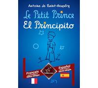 Le Petit Prince - El Principito: Français - Espagnol / Francés - Español | Bilingue avec le texte en regard - Textos bilingües en paralelo