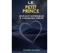 LE PETIT PRINCE: ENFANT INTERIEUR & VISION DU CŒUR