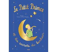 Le Petit Prince et les secrets du bonheur (LE PETIT PRINCE POUR ENFANT)