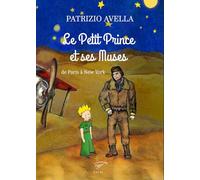 Le Petit Prince et ses muses. De Paris à New York (I saggi)