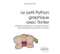 Le petit Python graphique avec Tkinter: Interfaces graphiques et programmation événementielle avec Python et Tkinter (Références sciences)