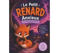 Le petit renard anxieux: La vraie histoire derrière le mystère : comprendre l’inquiétude, reconnaître ses émotions, apaiser son anxiété, développer sa ... respiration, quiz et coloriages pour enfants