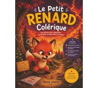 Le petit renard colérique: Une histoire pour comprendre ses émotions et apprendre à se calmer | Livre illustré dès 3 ans sur la gestion de la colère | Avec quiz et 16 coloriages