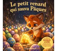 Le petit renard qui sauva Pâques: Livre pour enfants dès 4 ans sur Pâques avec histoire illustrée, activités ludiques et apprentissage des émotions et de l’amitié