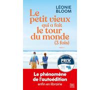 Le petit vieux qui a fait le tour du monde (3 fois): Léonie Bloom : le nouveau phénomène de l'autoédition enfin en librairie !