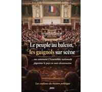 LE PEUPLE AU BALCON, LES GUIGNOLS SUR SCÈNE: …ou comment l’Assemblée nationale pigeonne le pays en toute décontraction