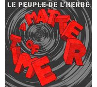 Le Peuple De L'Herbe - A Matter of Time -Digi-