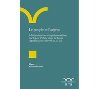 Le peuple et l'argent: Administration et représentations du Trésor Public dans la Rome républicaine (509-42 av. J.-C.)