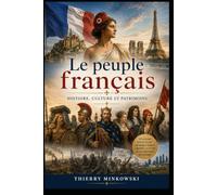 Le peuple français: Histoire, culture et patrimoine (Mémoire des peuples)