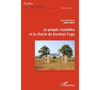 El pueblo Mandéka y la carta de Kurukan Fuga – L'Harmattan