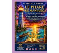 LE PHARE DE MANIANGA KIMPIANGA MAHANIAH MÉMOIRE KONGO ET PHILOSOPHIE DE DÉVELOPPEMENT ENDOGÈNE (Collection ALPHA - OMEGA A et Ω International University Network)