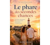 Le phare des secondes chances: Roman feel good - livre romance sur les secrets de famille et l’amour qu’on retrouve sans se perdre