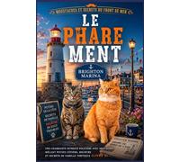 Le phare ment: Une charmante intrigue policière avec des chats, mêlant potins côtiers, meurtre et secrets de famille tortueux (Livre 3) (Moustaches et secrets du front de mer)