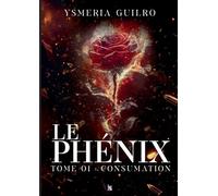 Le phénix : Consumation, une romance sombre de mafia Tome - 1