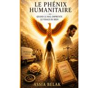 Le Phénix Humanitaire: Quand le mal emprunte le visage du bien