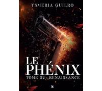 Le phénix : Renaissance , une romance sombre de mafia - Tome - 2