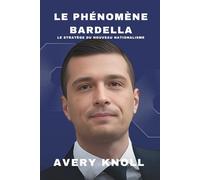 Le Phénomène Bardella: Le Stratège du Nouveau Nationalisme