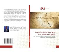 Le phénomène du travail des enfants au Bénin: Etat des lieux et facteurs déterminants dans les communes de Banikoara et Nikki