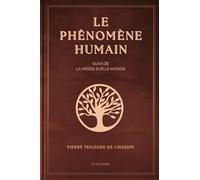 Le phénomène humain: Suivi de LA MESSE SUR LE MONDE